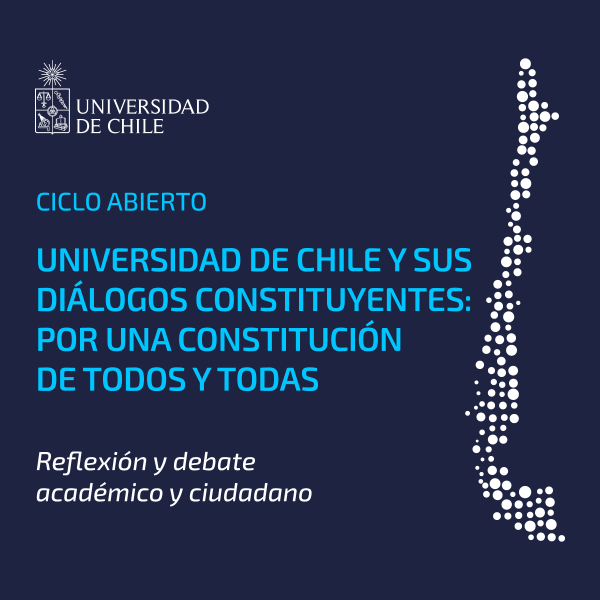 Ciclo abierto “Universidad de Chile y sus diálogos constituyentes: Por una Constitución de todos y todas”